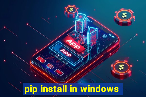 pip install in windows